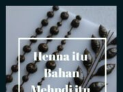 Henna itu bahan, Mehndi itu Seni