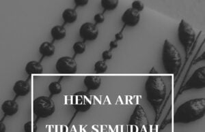 Henna Art tidak semudah yang dibayangkan