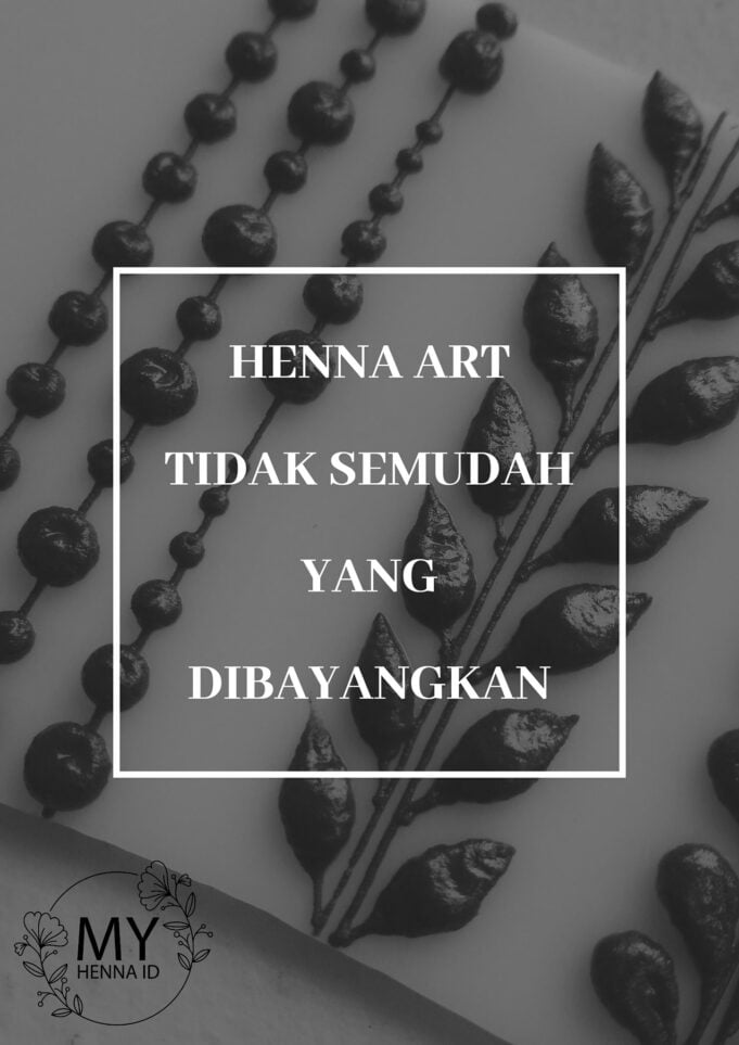 Henna Art tidak semudah yang dibayangkan