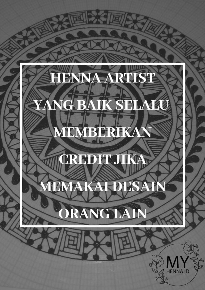 Henna Artist yang baik selalu memberikan credit jika memakai desain orang lain
