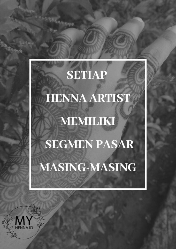 Setiap Henna Artist memiliki segmen pasar masing masing