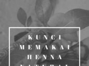 Kunci memakai Henna Natural adalah SABAR