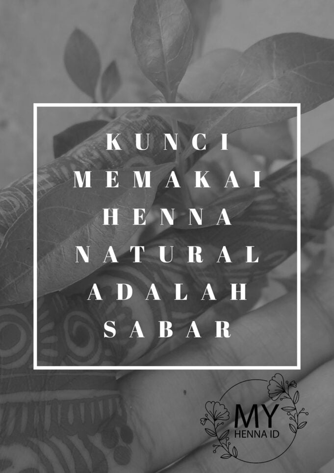 Kunci memakai Henna Natural adalah SABAR
