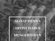 Setiap Henna Artist harus mengerti dan menguasai produk apa yang digunakan