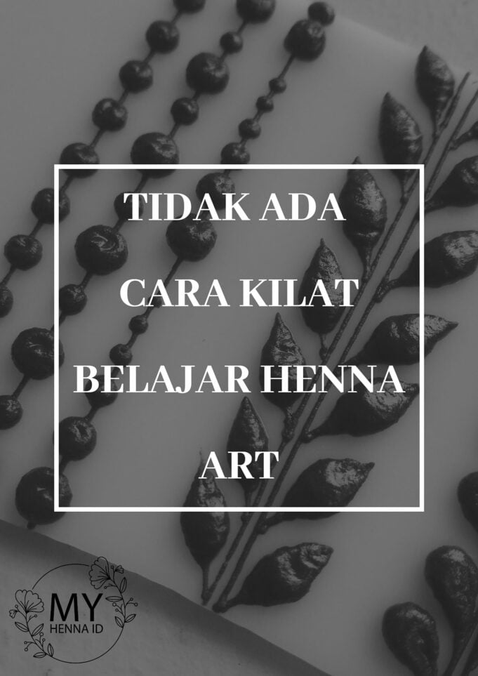 Tidak ada cara kilat belajar Henna Art