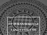 DP bukan sekedar tanda jadi tapi juga penghindar sakit hati