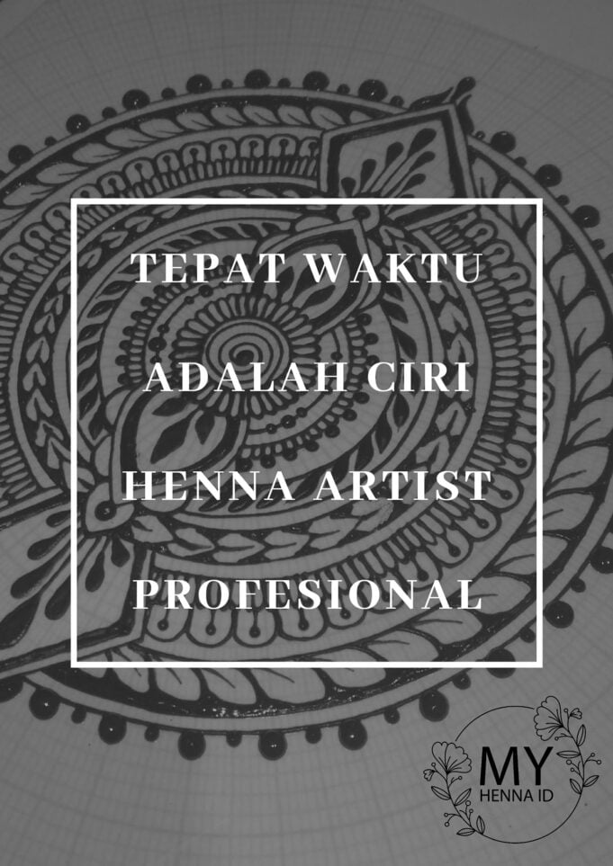 Tepat waktu adalah ciri Henna Artist Profesional