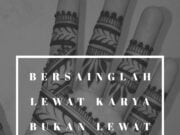 Bersainglah lewat karya, bukan lewat mulut durjana