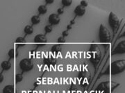 Henna Artist yang baik sebaiknya pernah meracik Henna Natural meskipun sekali