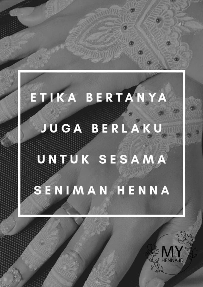 Etika bertanya juga berlaku untuk sesama seniman henna