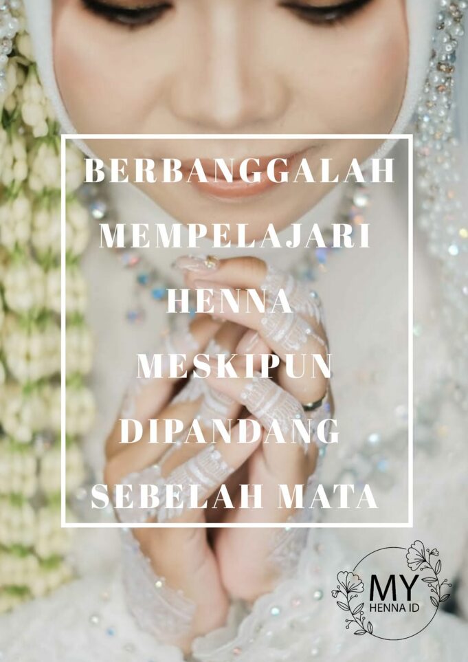 Berbanggalah mempelajari Henna meskipun dipandang sebelah mata Berbanggalah mempelajari Henna meskipun dipandang sebelah mata