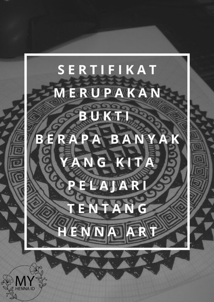 Sertifikat merupakan bukti berapa banyak yang kita pelajari tentang Henna Art