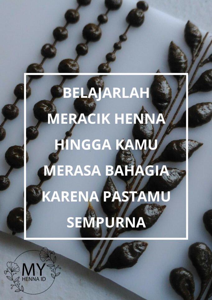 Belajarlah meracik Henna hingga kamu merasa bahagia karena pastamu sempurna