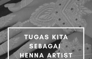 Tugas kita sebagai Henna Artist bukan hanya mencari rejeki, tapi juga mengedukasi