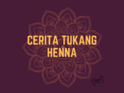 Cerita Henna – Part 4 : Curhatan Tukang Henna Cerita Tukang Henna