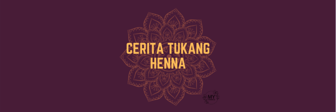 Cerita Henna – Part 4 : Curhatan Tukang Henna Cerita Tukang Henna